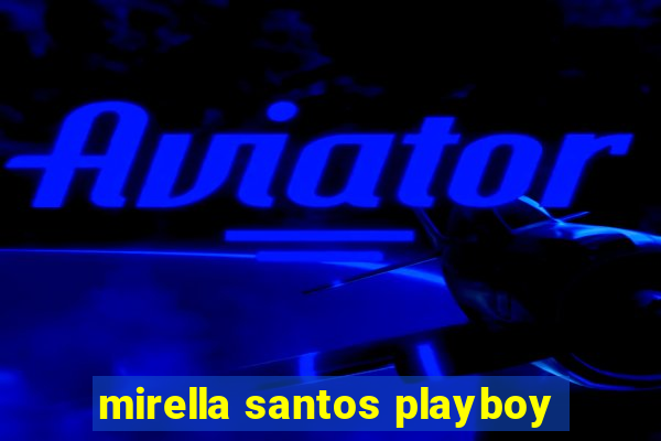 mirella santos playboy